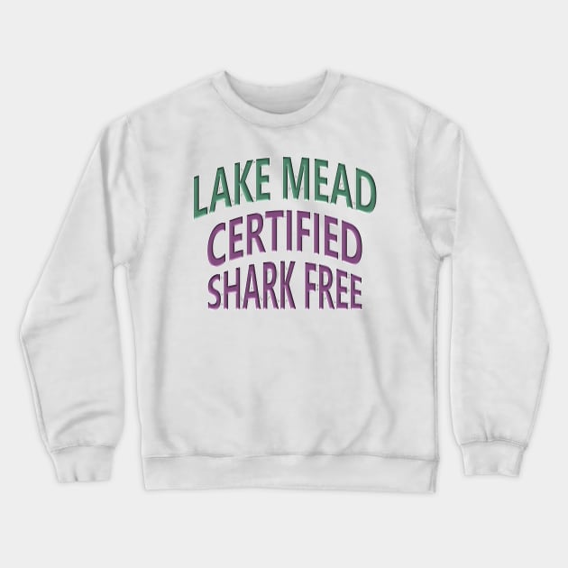 Lake Mead - Certified Shark Free Crewneck Sweatshirt by Naves